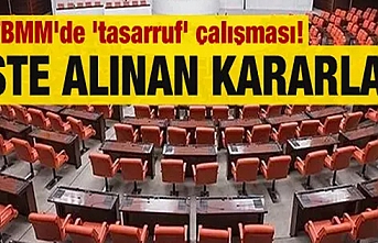 TBMM'de 'tasarruf' çalışması! İşte alınan kararlar