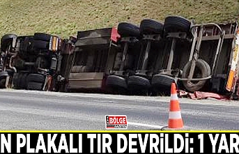 İran plakalı TIR devrildi: 1 yaralı