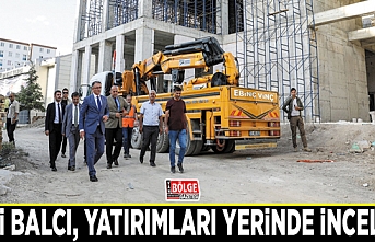 Vali Balcı, yatırımları yerinde inceledi