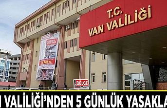 Van Valiliği’nden 5 günlük yasaklama