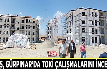 Tanış, Gürpınar’da TOKİ çalışmalarını inceledi