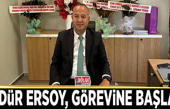 Müdür Ersoy, görevine başladı