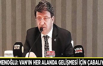 Türkmenoğlu: Van'ın her alanda gelişmesi için çabalıyoruz