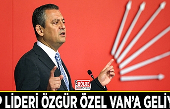 CHP lideri Özgür Özel Van’a geliyor