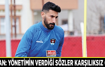 Doğan: Yönetimin verdiği sözler karşılıksız çıktı