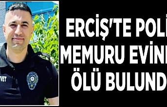 Erciş'te polis memuru evinde ölü bulundu