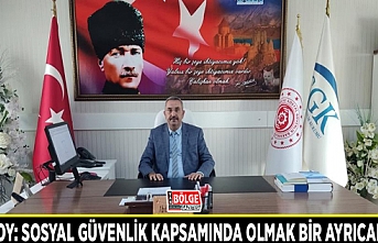 Göksoy: Sosyal güvenlik kapsamında olmak bir ayrıcalıktır