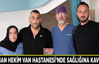 Lokman Hekim Van Hastanesi'nde sağlığına kavuştu