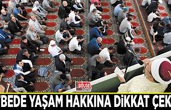 Hutbede yaşam hakkına dikkat çekildi