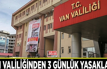 Van Valiliği'nden 3 günlük yasaklama