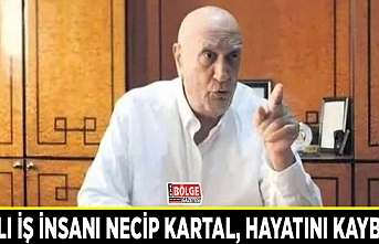 Vanlı iş insanı Necip Kartal, hayatını kaybetti