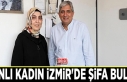 Vanlı kadın İzmir'de şifa buldu