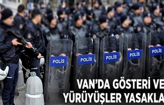 Van'da gösteri ve yürüyüşler yasaklandı