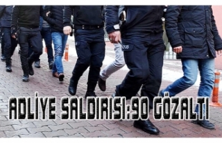 Adliye saldırısıyla ilgili 90 gözaltı...