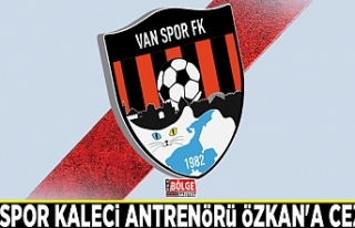 Vanspor kaleci antrenörü Özkan'a ceza…