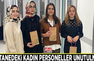 Hastanedeki kadın personeller unutulmadı