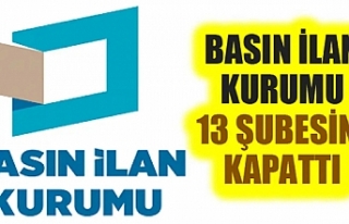 Basın İlan Kurumu 13 şubesini kapattı