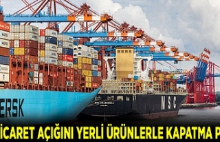 Dış ticaret açığını yerli ürünlerle kapatma...