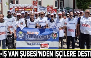 HAK-İŞ Van Şubesi’nden işçilere destek…