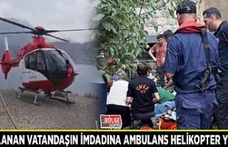 Yaralanan vatandaşın imdadına ambulans helikopter...