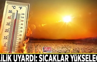 Valilik uyardı: Sıcaklar yükselecek