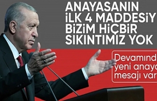 Cumhurbaşkanı Erdoğan: Anayasanın ilk 4 maddesiyle...