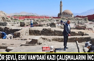 Rektör Şevli, eski Van’daki kazı çalışmalarını...