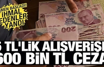 5 TL'lik alışverişe 600 bin TL ceza!