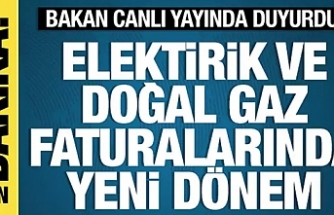 Doğal gaz ve elektrik faturalarında yeni dönem!